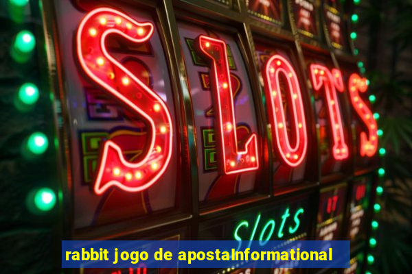 rabbit jogo de apostaInformational