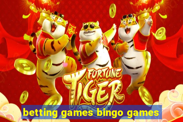 betting games bingo games