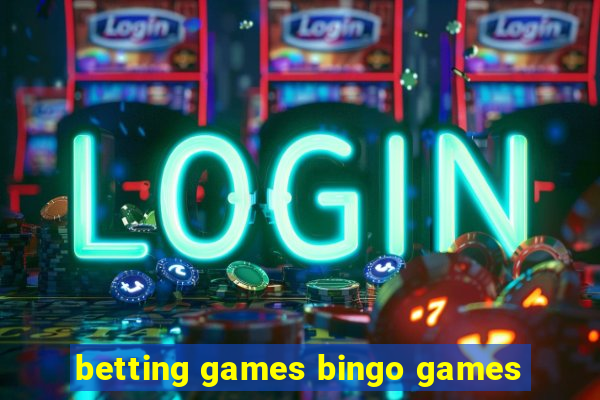 betting games bingo games