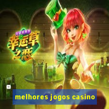 melhores jogos casino