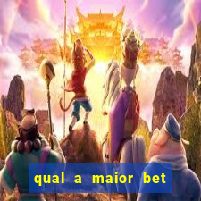 qual a maior bet do brasil