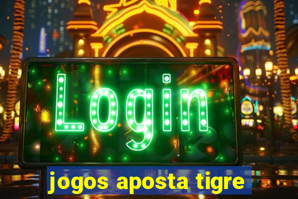 jogos aposta tigre