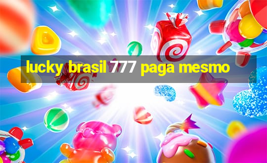 lucky brasil 777 paga mesmo