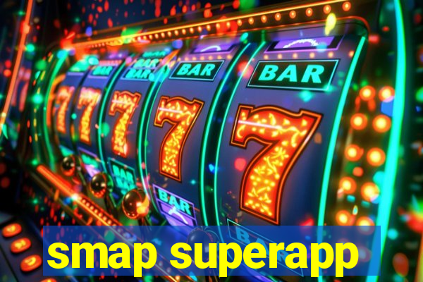 smap superapp