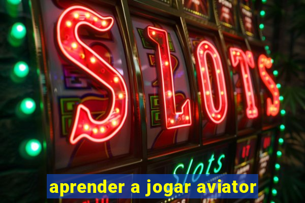 aprender a jogar aviator