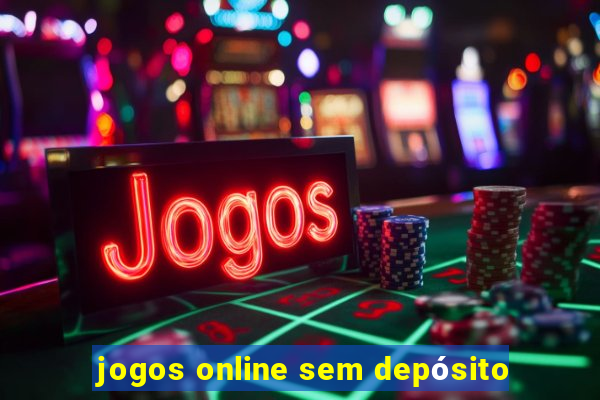 jogos online sem depósito