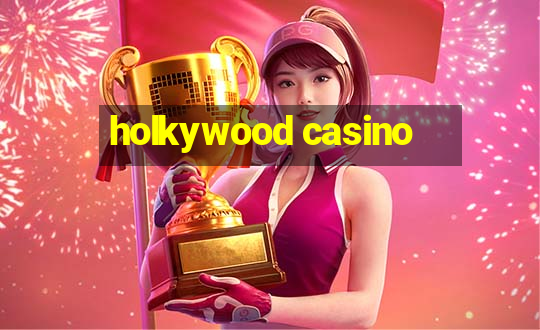 holkywood casino