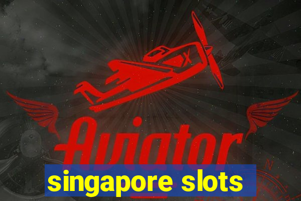 singapore slots