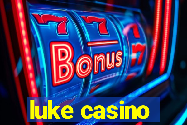 luke casino