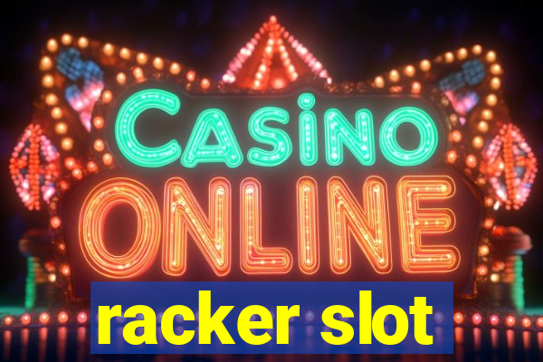 racker slot