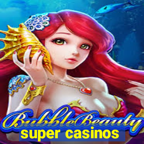 super casinos