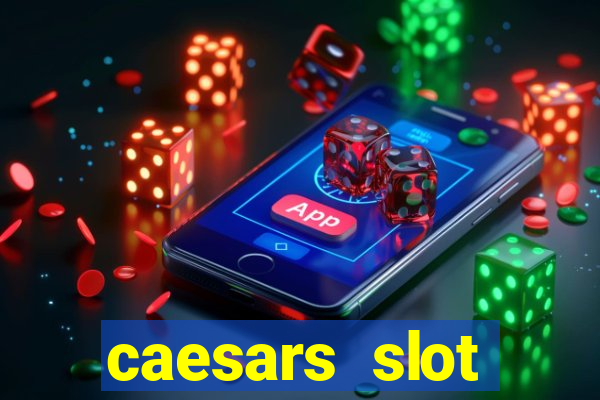 caesars slot machines & games