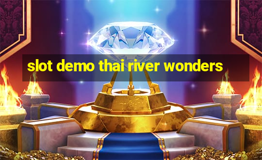 slot demo thai river wonders