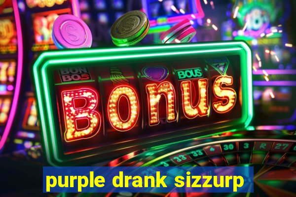 purple drank sizzurp