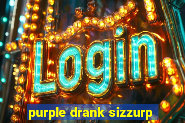 purple drank sizzurp