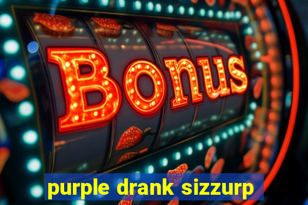 purple drank sizzurp