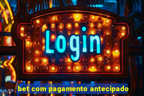 bet com pagamento antecipado