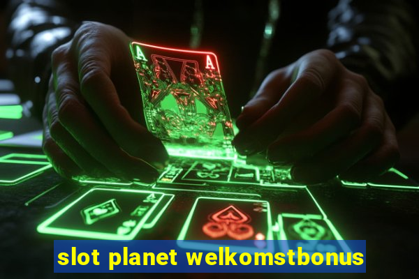 slot planet welkomstbonus