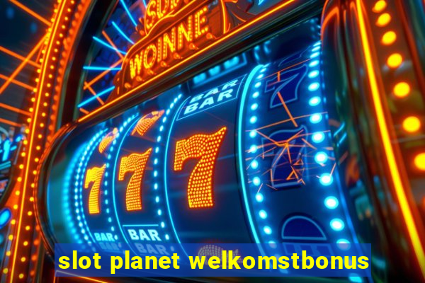 slot planet welkomstbonus