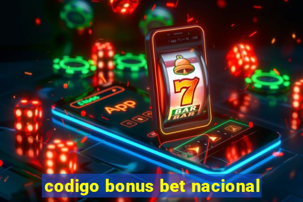 codigo bonus bet nacional