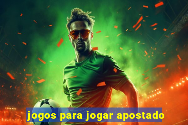 jogos para jogar apostado