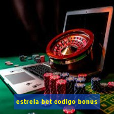 estrela bet codigo bonus