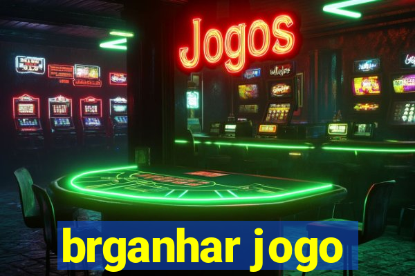 brganhar jogo