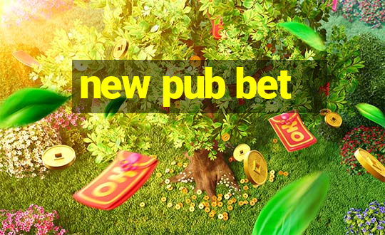 new pub bet