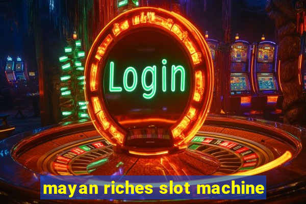 mayan riches slot machine