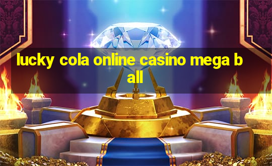 lucky cola online casino mega ball