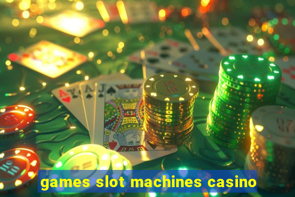 games slot machines casino