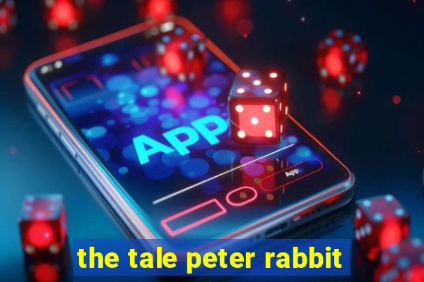 the tale peter rabbit