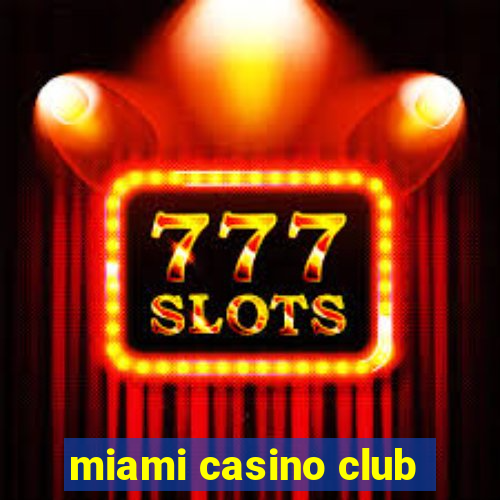 miami casino club