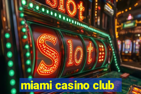 miami casino club