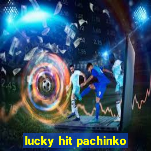 lucky hit pachinko