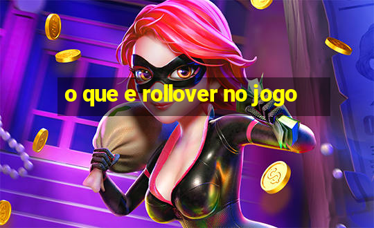 o que e rollover no jogo