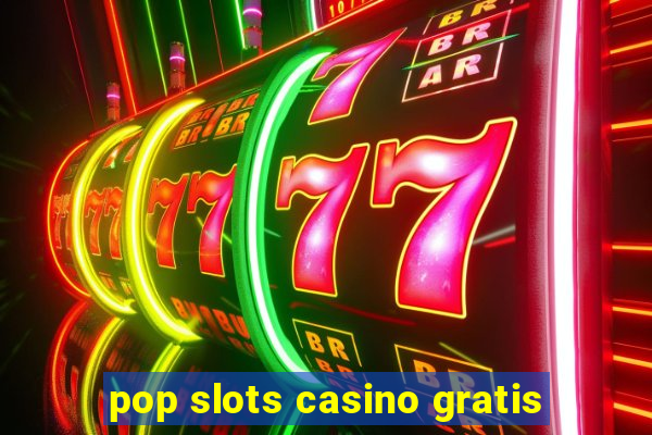 pop slots casino gratis