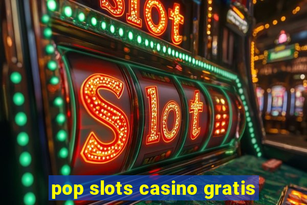 pop slots casino gratis