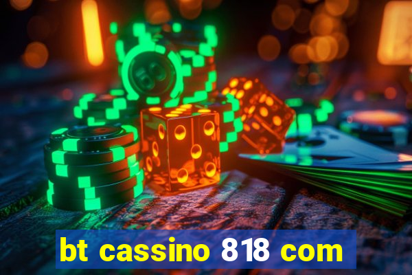 bt cassino 818 com