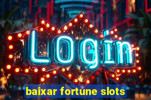 baixar fortune slots