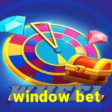 window bet