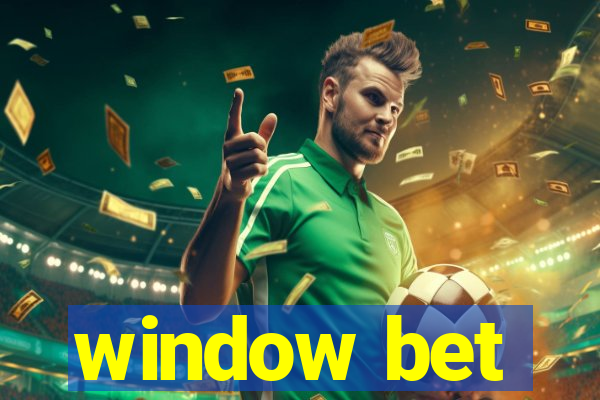 window bet