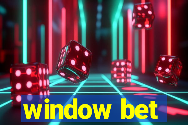 window bet