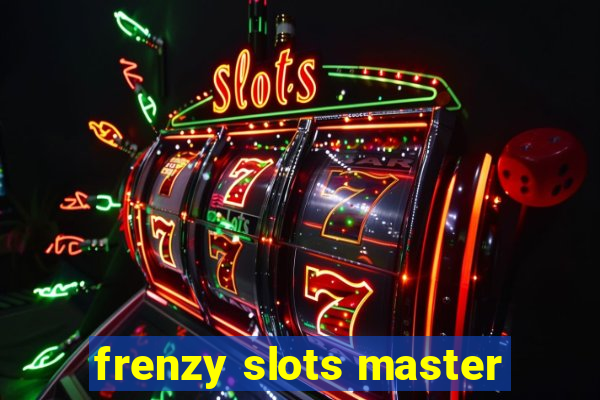 frenzy slots master