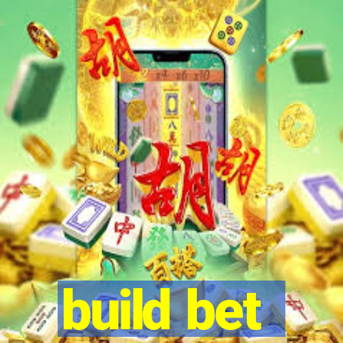 build bet