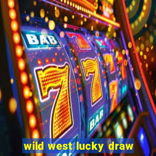 wild west lucky draw