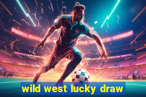 wild west lucky draw