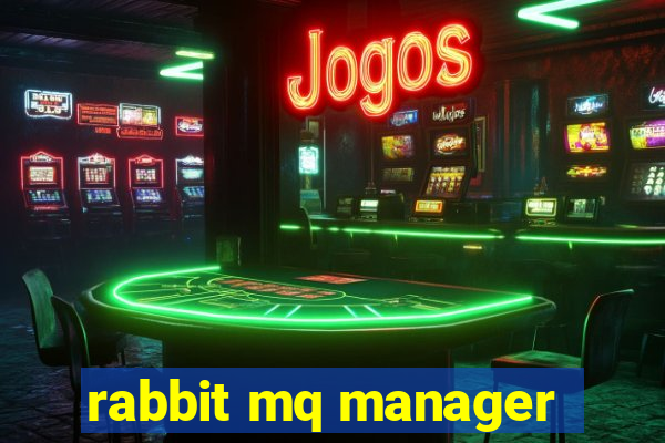 rabbit mq manager