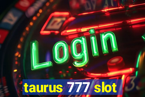 taurus 777 slot