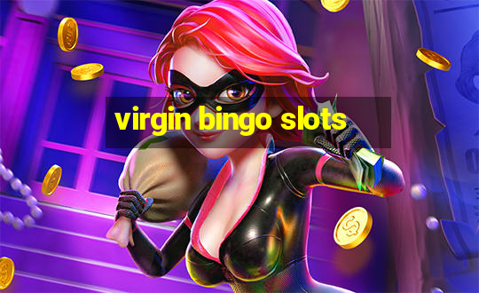 virgin bingo slots